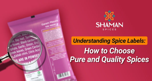Understanding Spice Labels: How to Choose Pure and Quality Spices
